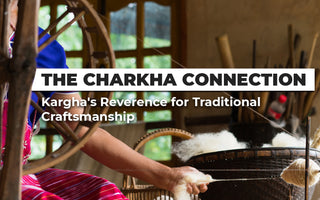 The Charkha Connection: Kargha's Reverence for Traditional Craftsmanship