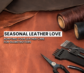 Seasonal Leather Love: Adapting Your Leather Care for Globetrotters